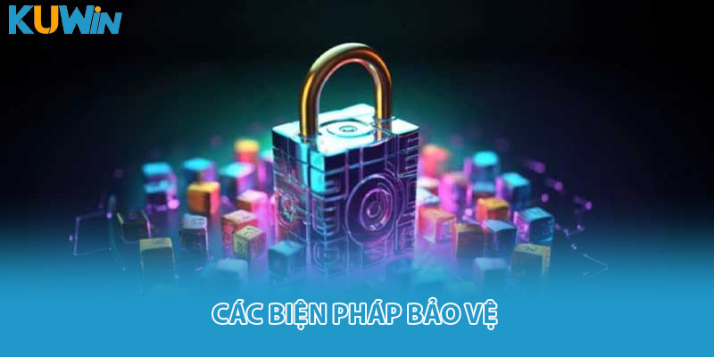 Các biện pháp bảo vệ
