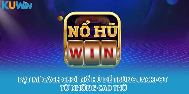 cách chơi nổ hũ