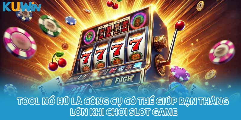 Tool nổ hũ là công cụ có thể giúp bạn thắng lớn khi chơi slot game