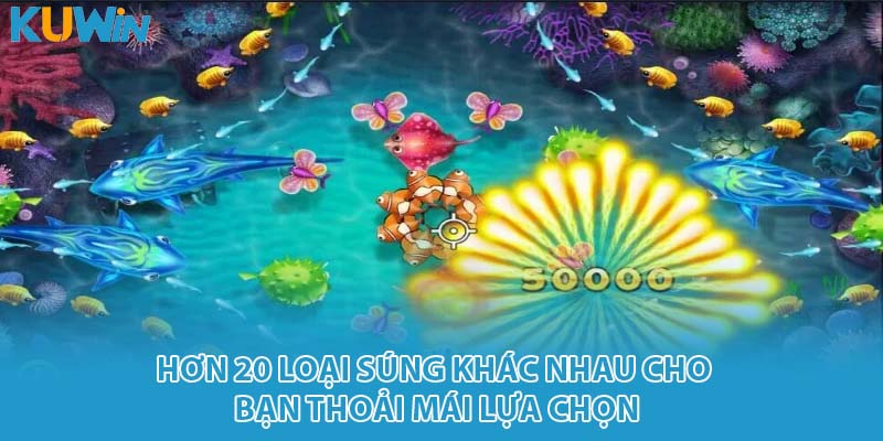 Hơn 20 loại súng khác nhau cho bạn thoải mái lựa chọn