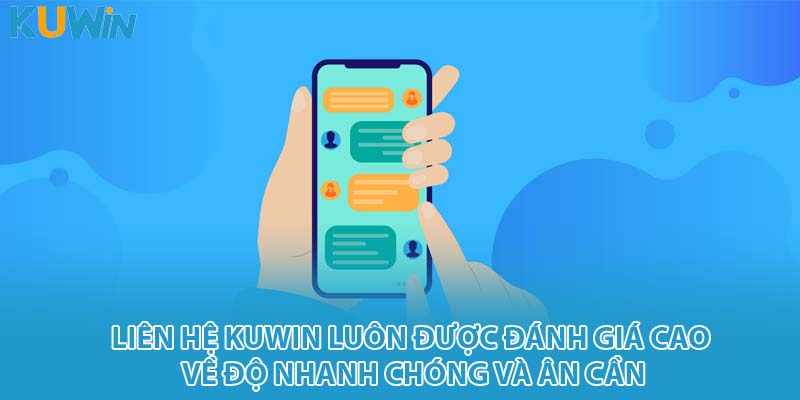 Liên hệ KUWIN luôn được đánh giá cao về độ nhanh chóng và ân cần