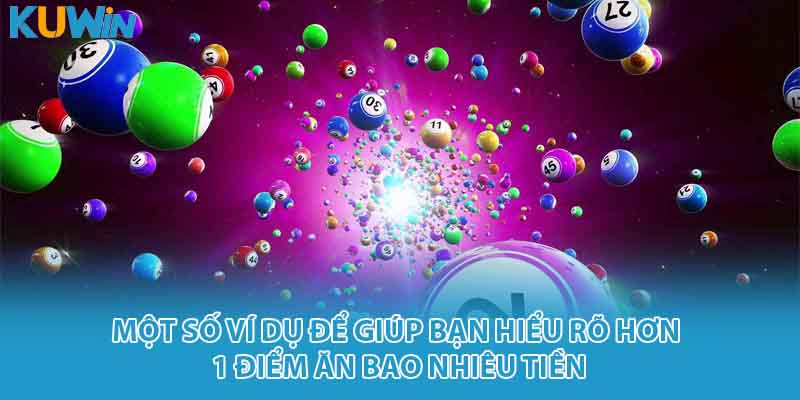 Một số ví dụ để giúp bạn hiểu rõ hơn 1 điểm ăn bao nhiêu tiền