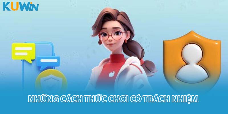 Những cách thức chơi có trách nhiệm
