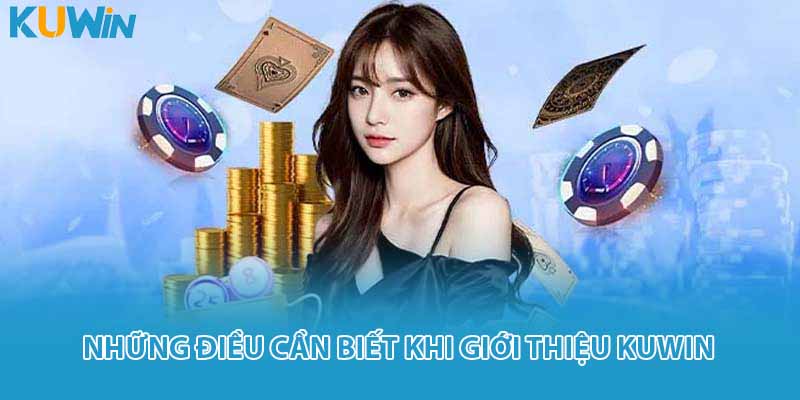 Những điều cần biết khi giới thiệu kuwin