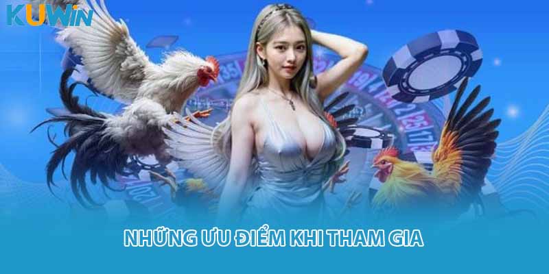 Những ưu điểm khi tham gia kuwin