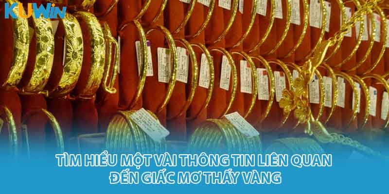 Tìm hiểu một vài thông tin liên quan đến giấc mơ thấy vàng