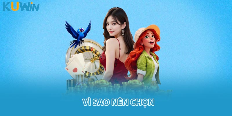 Vì sao nên chọn